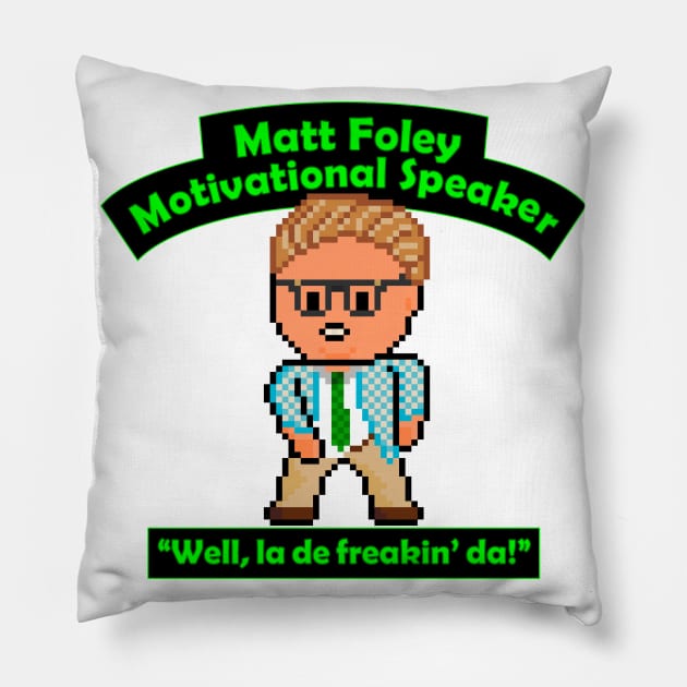 Pixel Matt Foley Motivational Quote Pillow by gkillerb