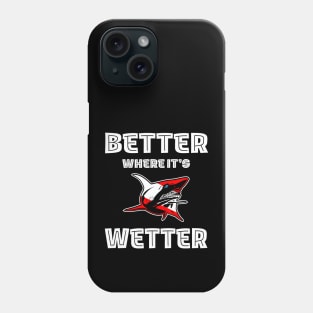 Better Where It's Wetter - Shark Funny Scuba Dive Phone Case