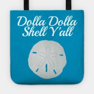 Dolla Dolla Shell Y'all Funny Beach Sand Dollar Tote