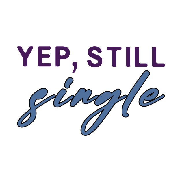 Yep Still Single Shirt, Singles Day Shirt, Happy Single's Day, Single's Awareness Day, Funny Thanksgiving Day Shirt, Single as a Pringle by Selva_design14