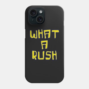 What a rush 90's bootleg retro meme Phone Case