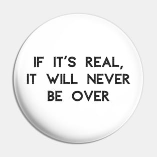 Never Be Over Pin