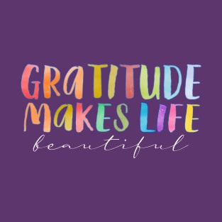 Gratitude Makes Life Beautiful | Gratitude Journey Growth T-Shirt