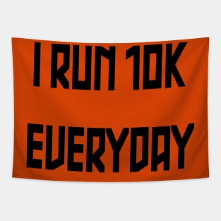 I Run 10k Everyday Tapestry