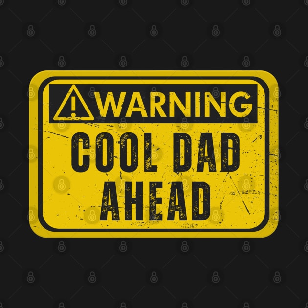 Warning Cool Dad Ahead by ChasingTees