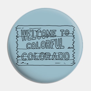 Welcome To Colorful Colorado Pin