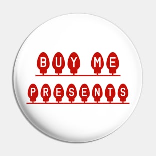 buy me presents Pin