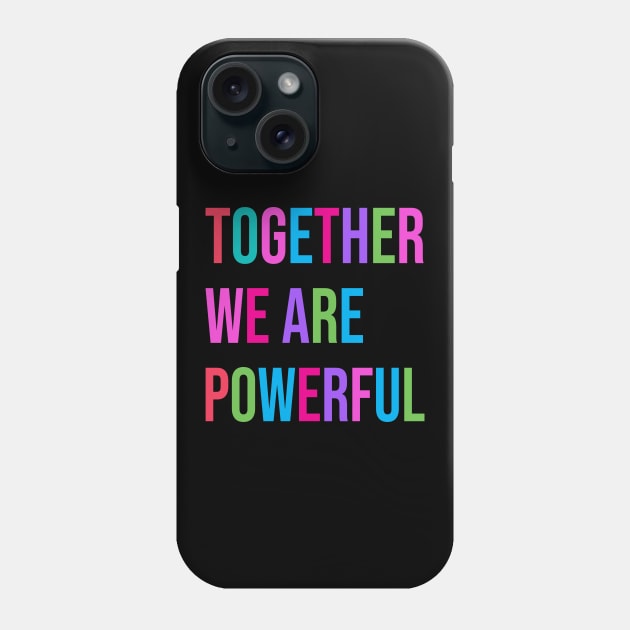 "Together We Are Powerful" Women's Vote For Social Justice Phone Case by Pine Hill Goods