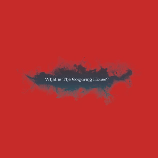 What is the conjuring house? by MACIBETTA