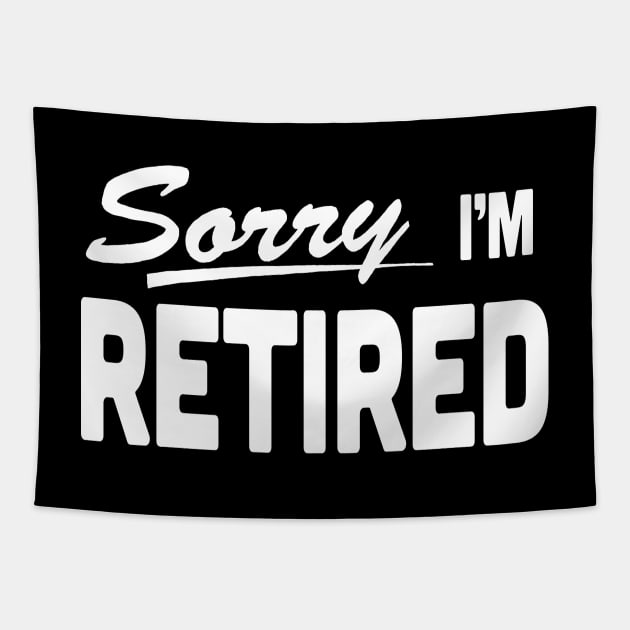 Sorry I'm Retired Retirement Tapestry by xenotransplant