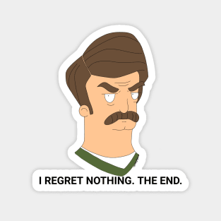 Ron Swanson - I Regret Nothing.  The End. Magnet