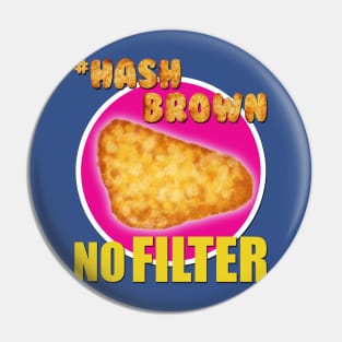 #Hashbrown No Filter - Kimmy Schmidt Pin