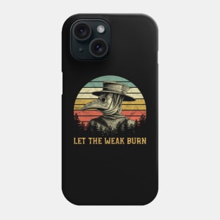 Let The Weak Burn Plague Doctor Phone Case