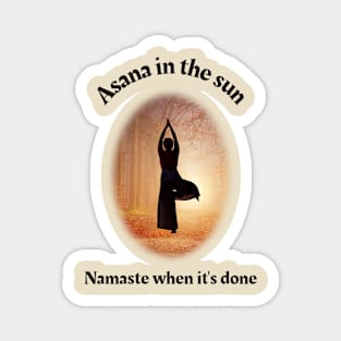 Asana in the sun. Namaste when it's done. Magnet