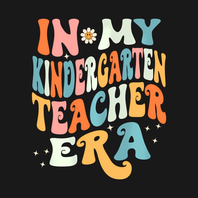 In My Kindergarten Teacher Era Kinder Groovy by angelawood
