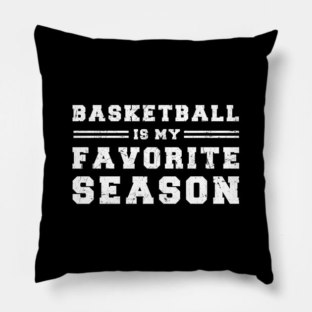 Basketball Is My Favorite Season - Gift For Basketball Lover Pillow by zerouss