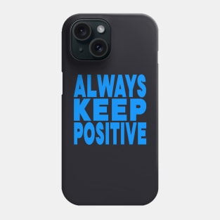 Always keep positive Phone Case