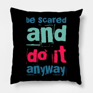 Be scared and do it anyway Be better than yesterday motivational quotes on apparel Pillow