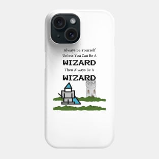 Always Be a Wizard Phone Case