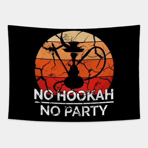 Hookah / Shisha No Hookah No Party Tapestry by theanimaldude