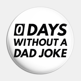 0 Days Without A Dad Joke Pin