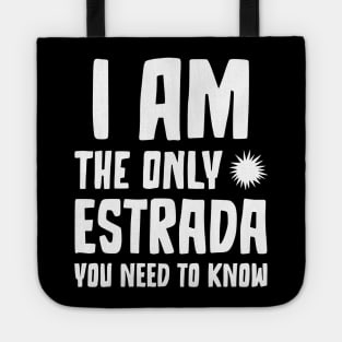 Estrada Gift I am the only Estrada you need to know Birthday Tee Tote