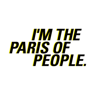 I'm the Paris of people  |  Brooklyn 99 T-Shirt