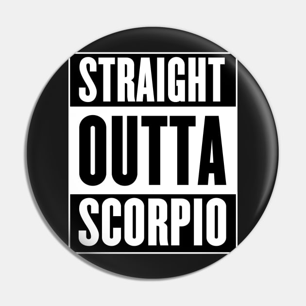 Straight Outta Scorpio Pin by GaudaPrime31