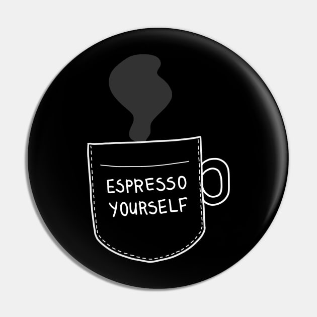 Espresso Yourself / Express Yourself Pin by Arpi Design Studio