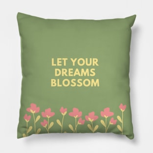 Let Your Dreams Blossom (Green) Pillow