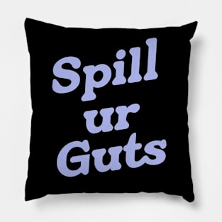 spill ur guts Pillow