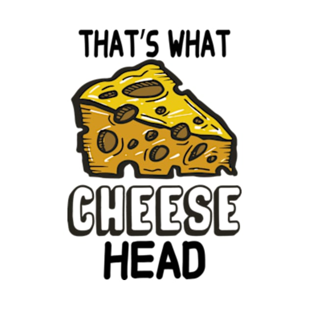 That's What Cheese Head by David Brown