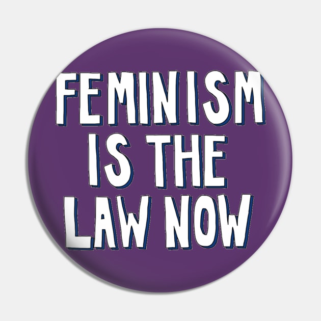 Feminism is the Law Now Pin by The Bechdel Cast