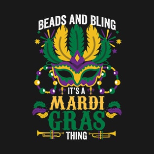 Beads and bling its a mardi gras thing gift idea T-Shirt