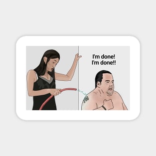 Big Ed and Rose - I'm done - 90 day fiance Magnet