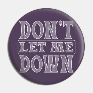 Don't let me down for dark colors Pin