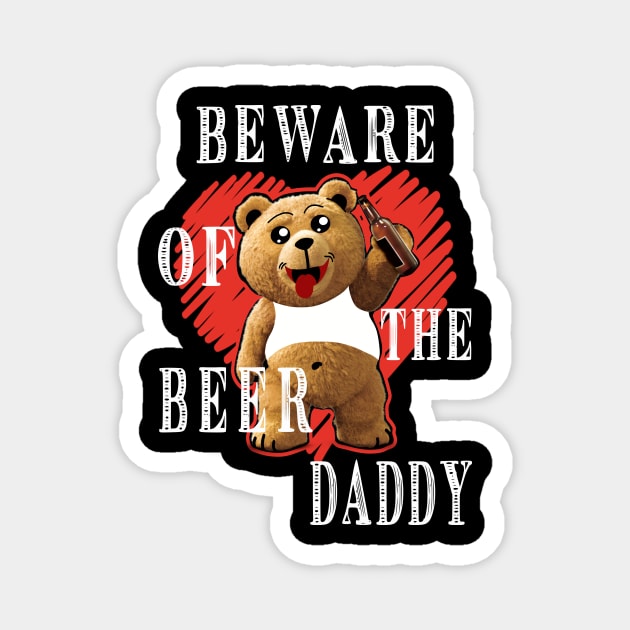 Beware Of The Beer Daddy Funny Tee Daddy Bear Dad T-shirt Dad Gift Men's, T-shirt Gift for Him Magnet by wisscreation