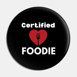 Certified Foodie - Food lover - Food is my valentine Pin