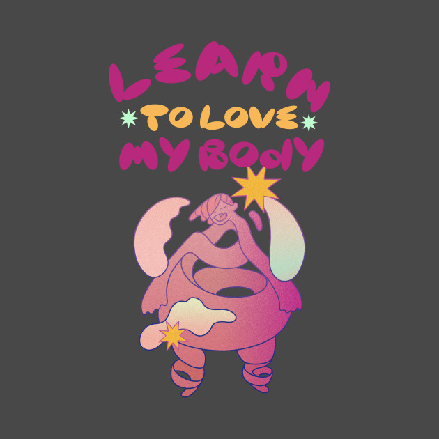 learn to love my body by Zipora