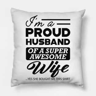 Proud husband of awesome wife Pillow