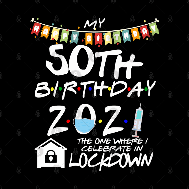 50th Birthday 2021-The One Where I Celebrate In Lockdown by StudioElla