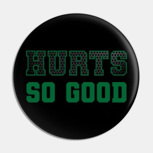 Hurts so good Pin