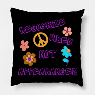 Recognize Vibes Not Appearances Pillow