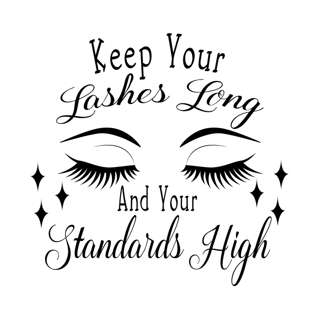 Keep your lashes Long and your standards High by Avivacreations