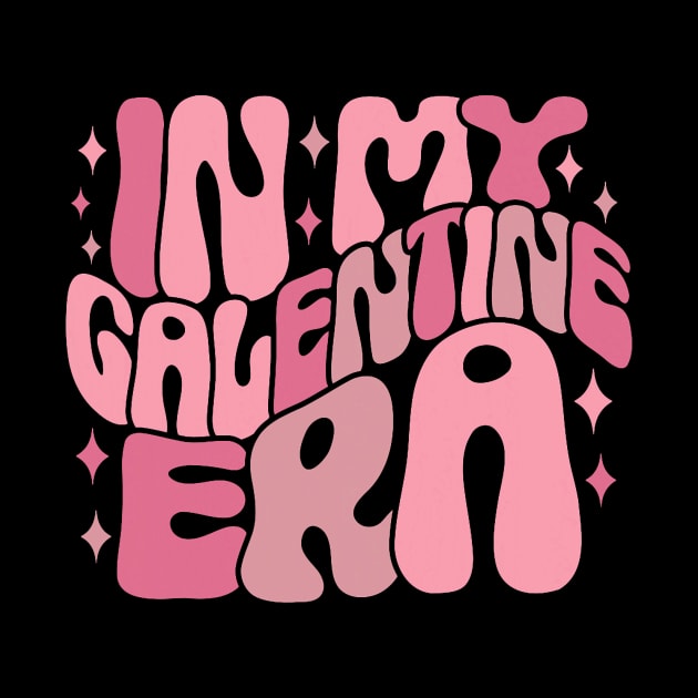 In My Galentine Era Funny Galentine_s Day Women Girls by jadolomadolo