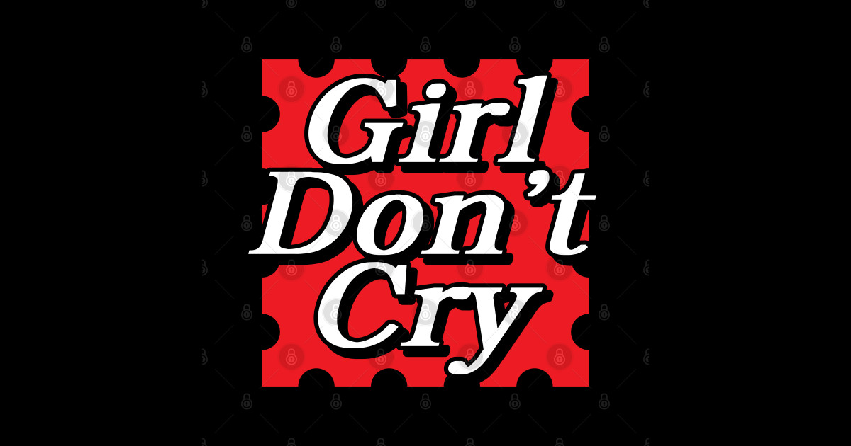 Girl Don't Cry Typography Streetwear Sticker TeePublic