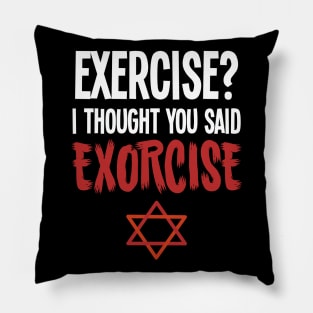 Exercise Exorcise - For the dark side Pillow