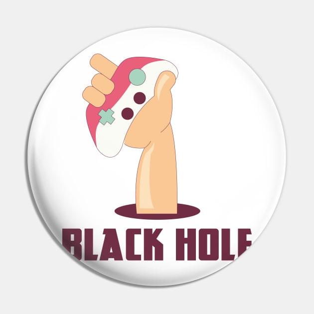 Hardcore Gamer Black Hole - Your Addiction Shirt Pin by madebyTHOR