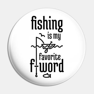 Fishing is My Favorite F-word Pin