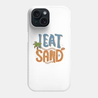I eat Sand Phone Case